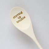 Stirring Up Trouble Engraved Wood Kitchen Spoons